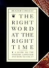 "Reader's Digest" The Right Word at the Right Time: A Guide to the English Language and How to Use It
