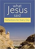 What Jesus said : reflections for every day