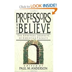 Professors Who Believe: The Spiritual Journeys of Christian Faculty