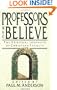 Professors Who Believe: The Spiritual Journeys of Christian Faculty