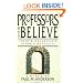 Professors Who Believe: The Spiritual Journeys of Christian Faculty