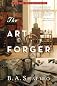 The Art Forger: A Novel by Shapiro, B. A. (1st (first) Edition) [Hardcover(2012)]