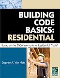 Building Code Basics Residential Based on the 2006 International Residential Code (Building Codes Basics)
