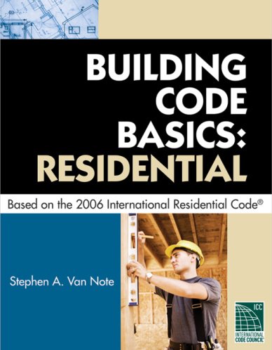 Building Code Basics Residential Based on the 2006 International Residential Code (Building Codes Basics)