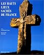 Les hauts lieux sacr�s de France