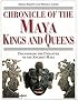 Chronicle of the Maya Kings and Queens: Deciphering the Dynasties of the Ancient Maya
