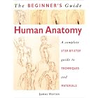 The Beginner's Guide Human Anatomy: An artist's Step-by-Step Guide to Techniques and... by  James Horton
