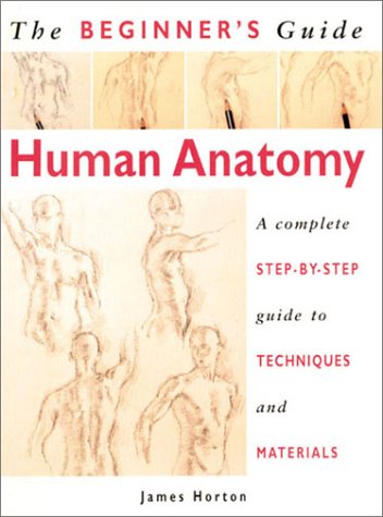 Check For Discount Price For The Beginner's Guide Human Anatomy: An artist's Step-by-Step Guide to Techniques and Materials