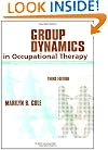 Group Dynamics in Occupational Therapy: The Theoretical Basis and Practice Application of Group Intervention