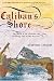 Caliban's Shore: The Wreck of the Grosvenor and the Strange Fate of Her Survivors