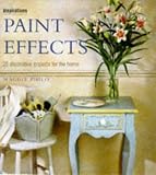 Paint Effects: 25 Decorative Projects for the Home (Inspirations)