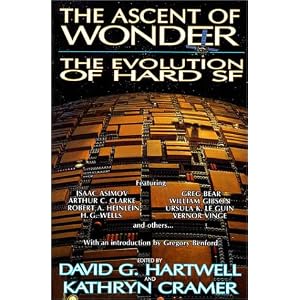 The Ascent of Wonder: The Evolution of Hard SF by David G. Hartwell, Kathryn Cramer, and Gregory Benford
