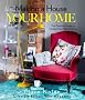 Making a House Your Home: The Essential Guide to Modern Day Homemaking
