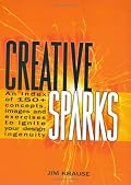 Creative Sparks: An Index of 150+ Concepts, Images and Exercises to Ignite Your Design Ingenuity