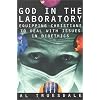 God in the Laboratory: Equipping Christians to Deal with Issues in Bioethics
