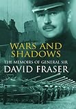 Wars and shadows : memoirs of General Sir David Fraser