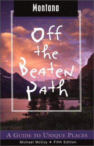 City Travel Guides Discounted  Books : Montana Off the Beaten Path, 5th: A Guide to Unique Places