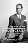 The Master of Us All: Balenciaga, His...