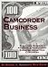 Camcorder Business: Start and Operate a Profitable Videotaping Business Using Your Camcorder (Photo)