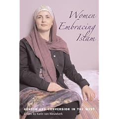 Women Embracing Islam: Gender and Conversion in the West