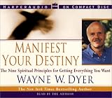 Manifest Your Destiny: The Nine Spiritual Principles for Getting Everything You Want