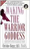 Cover of Waking the Warrior Goddess: Dr. Christine Horner's Program to Protect Against and Fight Breast Cancer