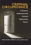 Criminal Circumstance: A Dynamic Multi-Contextual Criminal Opportunity Theory (New Lines in Criminology): A Dynamic Multi-Contextual Criminal Opportunity Theory (New lines in criminology)