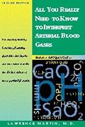 All You Really Need to Know to Interpret Arterial Blood Gases (Includes ABC Quik Course)