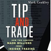 Tip and Trade: How Two Lawyers Made Millions from Inside Trading | [Mark Coakley]