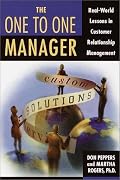 The One to One Manager: Real-World Lessons in Customer Relationship Management (One to One)