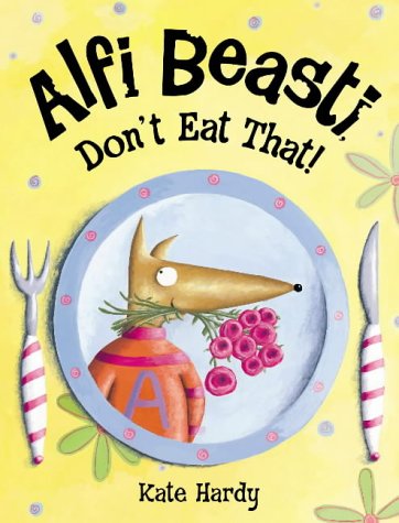 Alfi Beasti Don't Eat That (Viking Kestrel picture books)