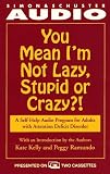 You Mean I'm Not Lazy, Stupid or Crazy?: A Self-help Audio Program for Adults with Attention Deficit Disorder
