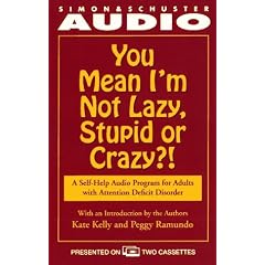 You Mean I'm Not Lazy, Stupid or Crazy?!