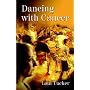Dancing with Cancer by Loui Tucker