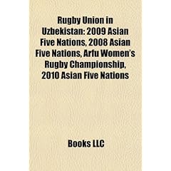Rugby Union in Uzbekistan: 2009 Asian Five Nations, 2008 Asian Five Nations, Arfu Women's Rugby Championship, 2010 Asian Five Nations
