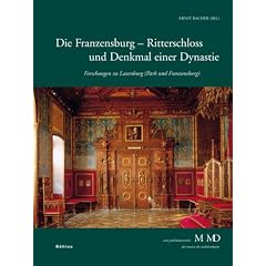 Forschungen zu Laxenburg (Park und Franzensburg): Die Franzensburg - Ritterschloss und Denkmal einer Dynastie: Bd 2