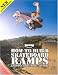 Thrasher Presents How to Build Skateboard Ramps, Halfpipes, Boxes, Bowls and More