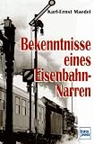 Produkt-Bild: Bekenntnisse eines Eisenbahnnarren