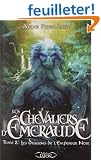 Les Chevaliers d'Emeraude, Tome 2 : Les Dragons de l'Empereur Noir