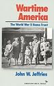 Wartime America: The World War II Home Front (American Ways Series)