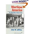 Wartime America: The World War II Home Front (American Ways Series) by John W. Jeffries