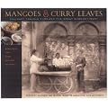 Mangoes and Curry Leaves: Culinary Travels Through the Great Subcontinent
