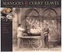 Mangoes and Curry Leaves: Culinary Travels Through the Great Subcontinent