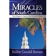 Miracles of South Carolina: True Stories of Grace in the Palmetto State by Robbie Goodall Boman
