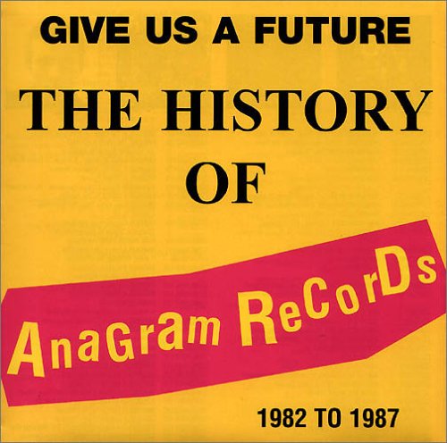 CD-Charts  Search : Give Us a Future: the History of Anagram Records 1982-1987