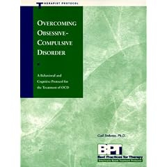 Overcoming Obsession Compulsive Disorder: Therapist Protocol: A Behavioural and Cognitive Protocol for the Treatment of COD: Therapist Protocol (Best Practices for Therapy)