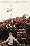  : A Will of His Own: Reflections on Parenting a Child With Autism