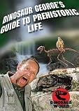 Dinosaur Georges Guide to Prehistoric Life