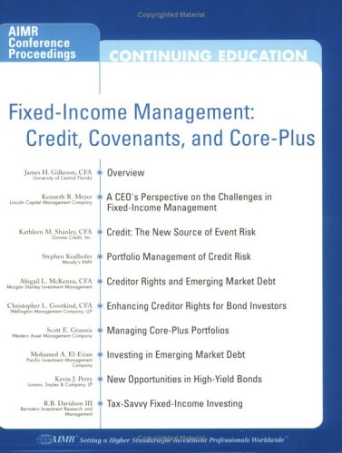 Fixed-Income Management: Credit, Covenants, and Core-Plus, by Kenneth R. Meyer, Kathleen M. Shanley, Stephen Kealhofer, Abigail L. McKenna