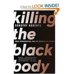 Killing the Black Body: Race, Reproduction, and the Meaning of Liberty